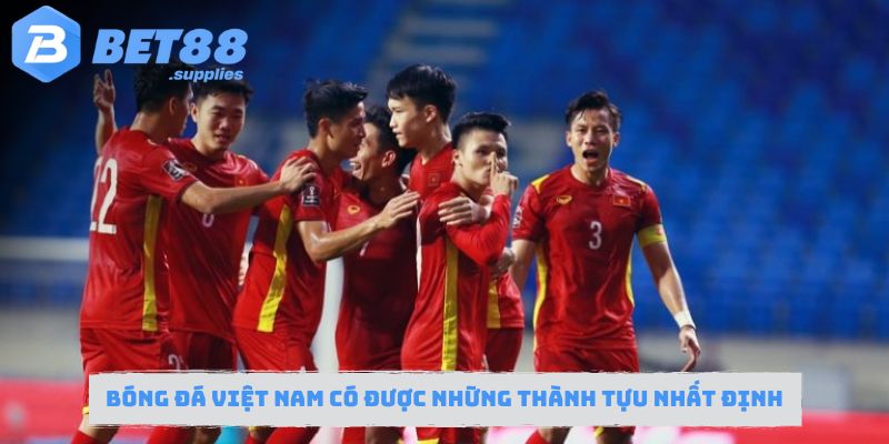 Bóng đá Việt Nam có được những thành tựu nhất định