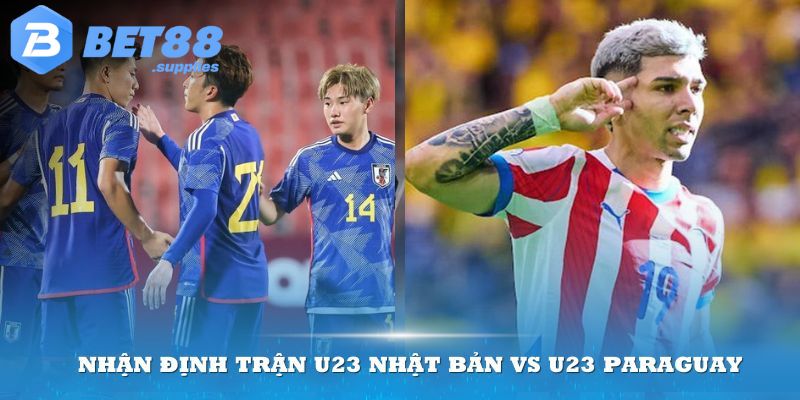 Nhận định chi tiết trận U23 Nhật Bản vs U23 Paraguay