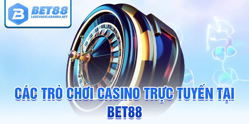 Các trò chơi casino trực tuyến tại bet88